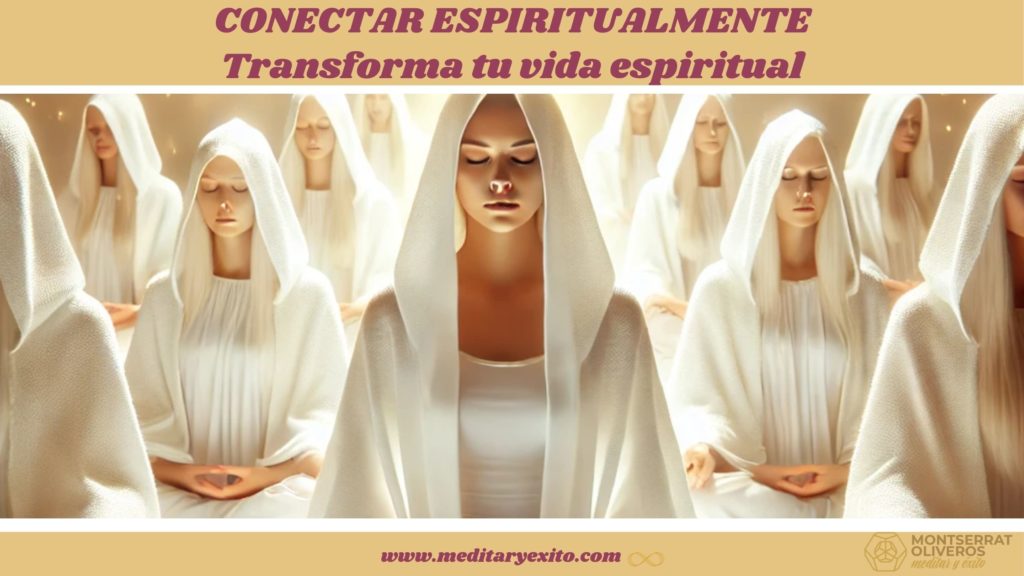 Conectar espiritualmente: Transforma tu vida espiritual